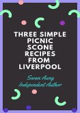 Three Simple Picnic Scone Recipes from Liverpool (eBook, ePUB)