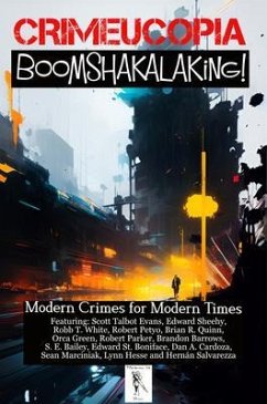Crimecuopia - Boomshakalaking! - Modern Crimes for Modern Times (eBook, ePUB) - Authors, Various