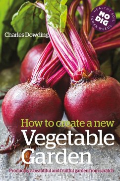 How to Create a New Vegetable Garden (eBook, PDF) - Dowding, Charles