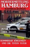 Kommissar Jörgensen und die toten Täter: Mordermittlung Hamburg Kriminalroman (eBook, ePUB)