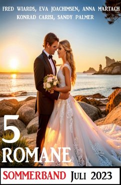 5 Romane Sommerband Extra Juli 2023 (eBook, ePUB) - Wiards, Fred; Joachimsen, Eva; Martach, Anna; Palmer, Sandy; Carisi, Konrad