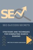 SEO Success Secrets: Strategies and Techniques for Dominating Search Rankings (eBook, ePUB)
