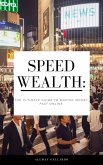 Speed Wealth: The Ultimate Guide to Making Money Fast Online (eBook, ePUB)