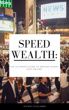 Cover Speed Wealth: The Ultimate Guide to Making Money Fast Online (eBook, ePUB)
