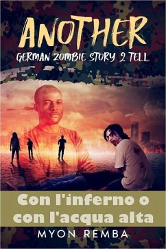 Cover Con l'inferno o con l'aqua alta. AGZS2T #1 (IT_Another German Zombie Story 2 Tell, #1) (eBook, ePUB)