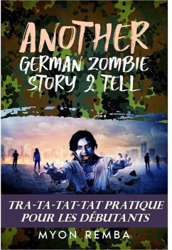 Cover Tra-Ta-Tat-Tat Pratique Pour Les Débutants. AGZS2T #3 (FR_Another German Zombie Story 2 Tell, #3) (eBook, ePUB)