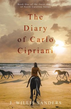 The Diary of Carlo Cipriani (The Outer Banks of North Carolina Series, #1) (eBook, ePUB) - Sanders, J. Willis