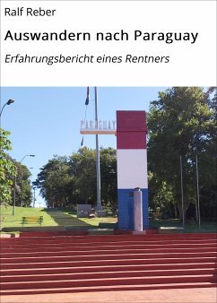 Auswandern nach Paraguay (eBook, ePUB) - Reber, Ralf