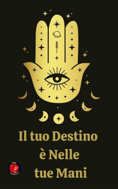 Cover Il tuo Destino è Nelle tue Mani (eBook, ePUB)