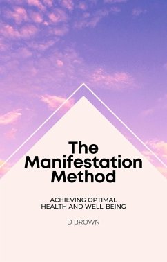 The Manifestation Method (eBook, ePUB) - Brown, D.