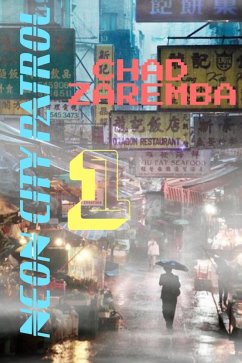 Neon City Patrol #1 (Ironische Cyberpunk Dilogie, #1) (eBook, ePUB) - Zaremba, Chad