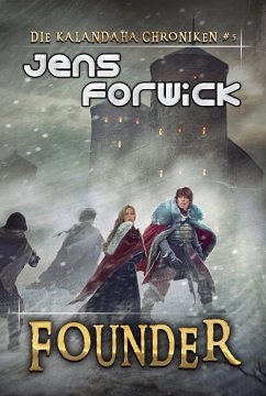 Founder (Die Kalandaha Chroniken Buch #5): LitRPG-Serie (eBook, ePUB) - Forwick, Jens