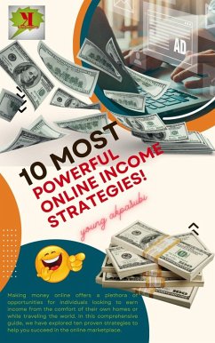 10 Most Powerful Online Income Strategies! (eBook, ePUB) - Akpasubi, Young 10 Most Powerful Online Income Strategies! (eBook, ePUB) - Akpasubi, Young
