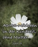 ADHS-Mädchen in der Kindheit, ohne Mutter (eBook, ePUB)