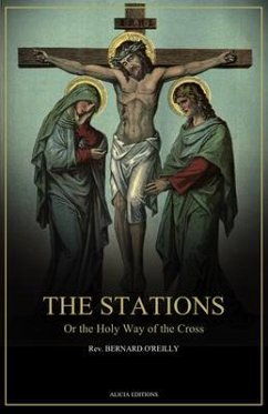 The Stations, Or the Holy Way of the Cross (eBook, ePUB) - O'Reilly, Rev. Bernard