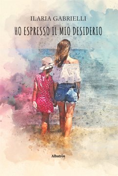 Ho espresso il mio desiderio (eBook, ePUB) - Gabrielli, Ilaria