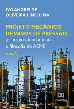 Projeto mecânico de vasos de pressão (eBook, ePUB) - Lima, Ivo Andrei de Oliveira Lino