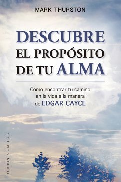 Descubre el propósito de tu alma (eBook, ePUB) - THURSTON, MARK