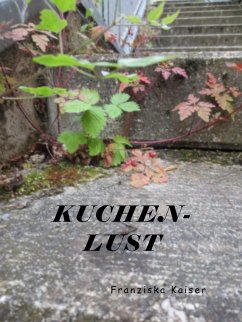 Kuchenlust (eBook, ePUB) - Kaiser, Franziska