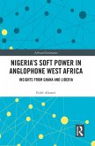 Nigeria's Soft Power in Anglophone West Africa (eBook, ePUB)
