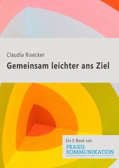 Praxis Kommunikation: Gemeinsam leichter ans Ziel (eBook, ePUB) - Rixecker, Claudia