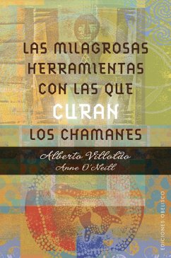 Las milagrosas herramientas con las que curan los chamanes (eBook, ePUB) - Villoldo, Alberto