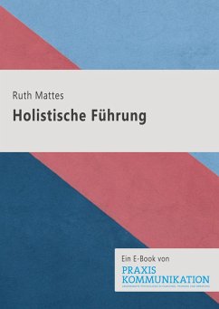 Praxis Kommunikation: Holistische Führung (eBook, ePUB) - Mattes, Ruth