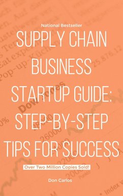 Supply Chain Business Startup Guide: Step-by-Step Tips for Success (eBook, ePUB) - Carlos, Don