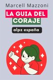 La Guia Del Coraje (eBook, ePUB) La Guia Del Coraje (eBook, ePUB)