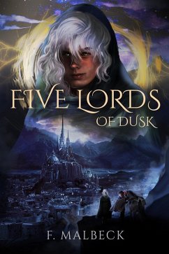 Five Lords of Dusk (Dusk Lords, #1) (eBook, ePUB) - Malbeck, F.
