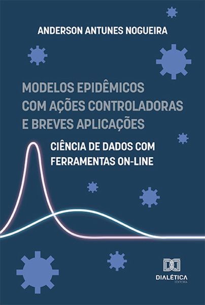 Modelos epidêmicos com ações controladoras e breves aplicações (eBook, ePUB) Modelos epidêmicos com ações controladoras e breves aplicações (eBook, ePUB)