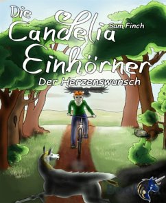 Die Candelia Einhörner. Der Herzenswunsch (eBook, ePUB) - Finch, Sam