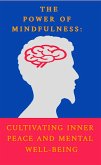 The Power of Mindfulness: Cultivating Inner Peace and Mental Well-being (eBook, ePUB)