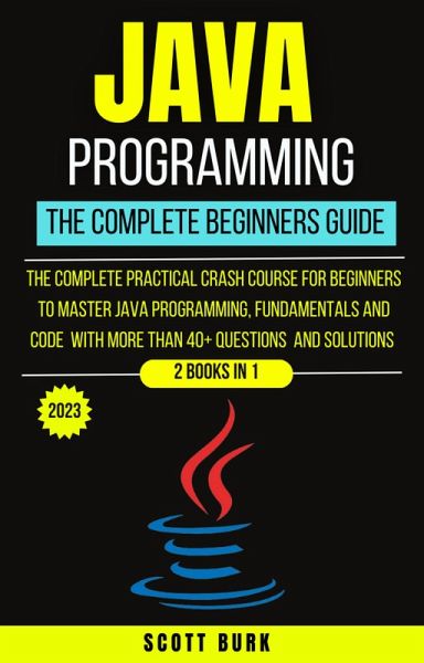 Java Programming : The Complete Beginners Guide (eBook, ePUB) Java Programming : The Complete Beginners Guide (eBook, ePUB)
