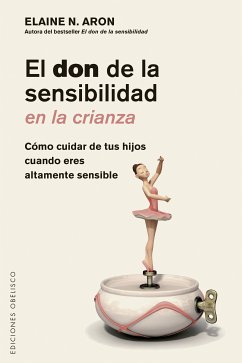 El don de la sensibilidad en la crianza (eBook, ePUB) - Aron, Elaine