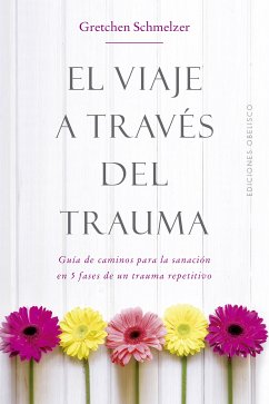 El viaje a través del trauma (eBook, ePUB) - SCHMELZER, GRETCHEN L.