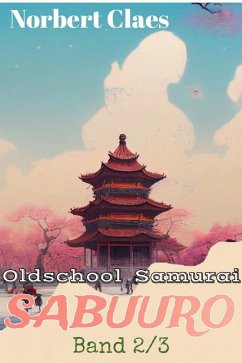 Oldschool Samurai Sabuuro #2 (Japan des XII. Jahrhunderts LitRPG, #2) (eBook, ePUB) Cover Oldschool Samurai Sabuuro #2 (Japan des XII. Jahrhunderts LitRPG, #2) (eBook, ePUB)