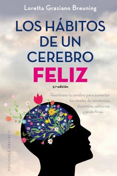 Los hábitos de un cerebro feliz (eBook, ePUB) - GRAZIANO BREUNING, LORETTA