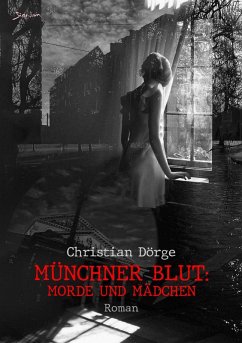 MÜNCHNER BLUT: MORDE UND MÄDCHEN (eBook, ePUB) - Dörge, Christian