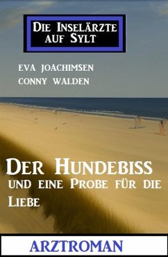 Cover Der Hundebiss und eine Probe für die Liebe: Die Inselärzte auf Sylt: Arztroman (eBook, ePUB)