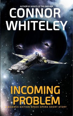 Incoming Problem: A Science Fiction Space Opera Short Story (Agents of The Emperor Science Fiction Stories) (eBook, ePUB) - Whiteley, Connor