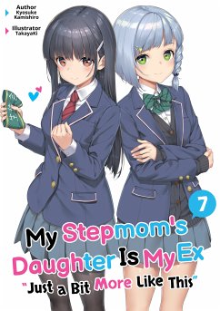 My Stepmom's Daughter Is My Ex: Volume 7 (eBook, ePUB) - Kamishiro, Kyosuke