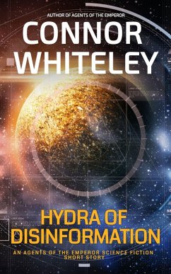 Hydra of Disinformation: An Agents Of The Emperor Science Fiction Short Story (Agents of The Emperor Science Fiction Stories) (eBook, ePUB) - Whiteley, Connor