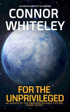 Cover For The Unprivileged: An Agents Of The Emperor Science Fiction Short Story (Agents of The Emperor Science Fiction Stories) (eBook, ePUB)