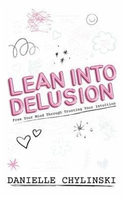 Lean Into Delusion (eBook, ePUB) - Chylinski, Danielle