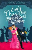 Lady Charlotte Always Gets Her Man (eBook, ePUB) Lady Charlotte Always Gets Her Man (eBook, ePUB)
