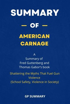 Summary of American Carnage by Fred Guttenberg and Thomas Gabor : (eBook, ePUB) - Summary, Gp