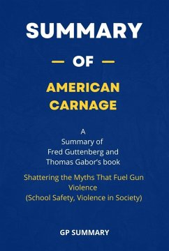 Summary of American Carnage by Fred Guttenberg and Thomas Gabor : (eBook, ePUB) - SUMMARY, GP