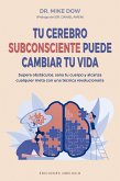 Tu cerebro subconsciente puede cambiar tu vida (eBook, ePUB)