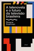 A telenovela e o futuro da televisão brasileira (eBook, ePUB)